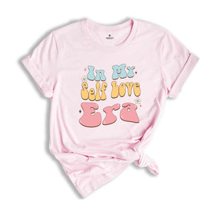 In My Self Love Era Shirt, Mental Health Shirt, Inspirational Shirt, Self Care Shirt, In My Era Shirts, Self Love Shirt