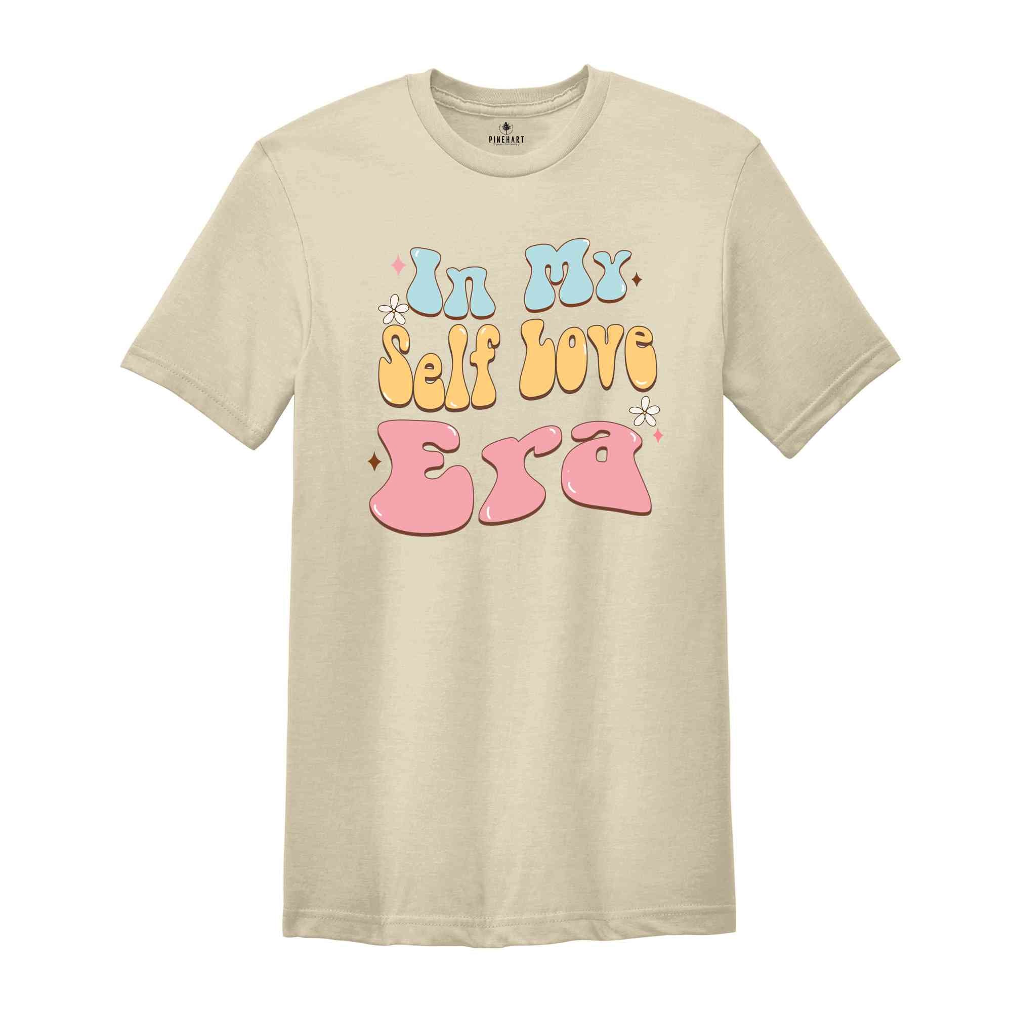 In My Self Love Era Shirt, Mental Health Shirt, Inspirational Shirt, Self Care Shirt, In My Era Shirts, Self Love Shirt