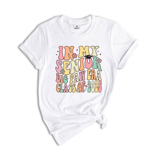 In My Senior Big Paw Era Class Of 2025 Shirt, Senior 2025 Shirt, In My Senior Era Shirt, Class Of 2025 Shirt, Senior Graduation Shirt