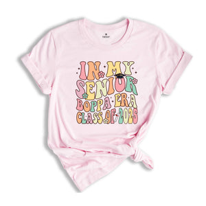 In My Senior Boppa Era Class Of 2025 Shirt, Senior 2025 Shirt, In My Senior Era Shirt, Class Of 2025 Shirt, Senior Graduation Shirt