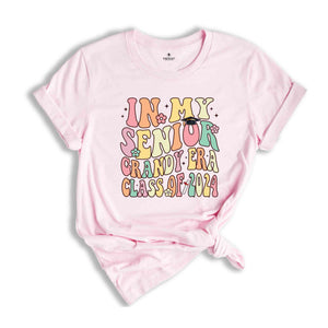 In My Senior Grandy Era Class Of 2024 Shirt, Senior 2024 Shirt, In My Senior Era Shirt, Class Of 2024 Shirt, Senior Graduation Shirt