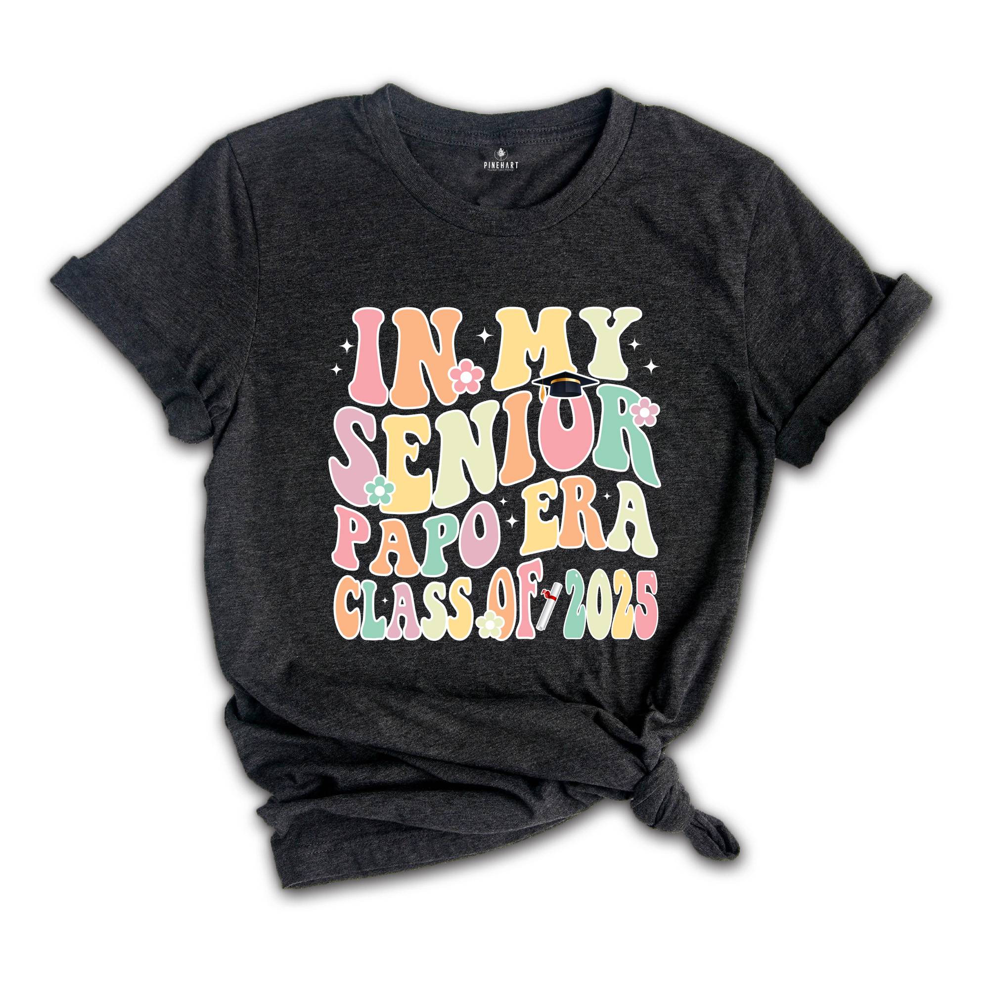 In My Senior Papo Era Class Of 2025 Shirt, Senior 2025 Shirt, In My Senior Era Shirt, Class Of 2025 Shirt, Senior Graduation Shirt