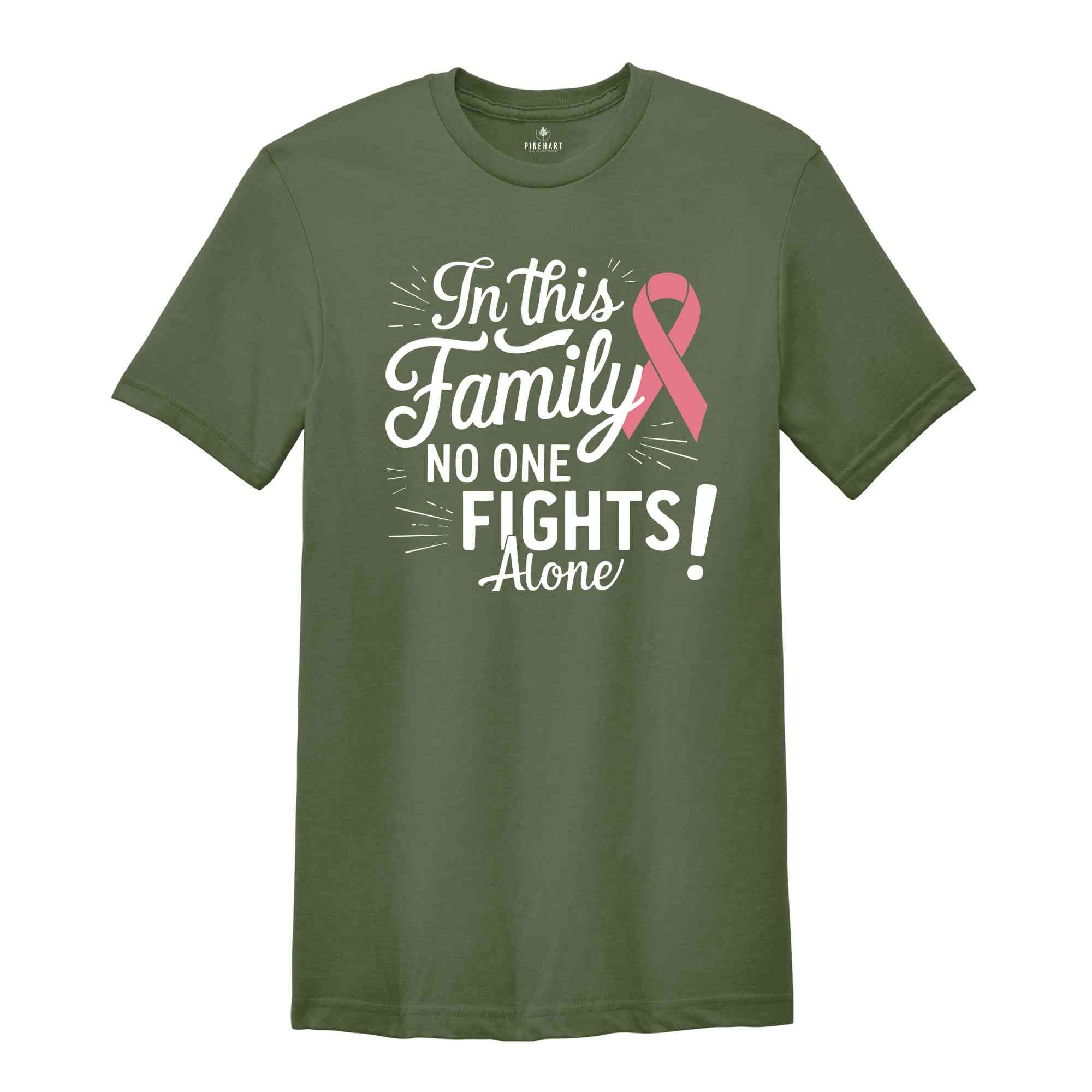 In This Family No Body Fights Alone T-Shirt, Breast Cancer Fighter Shirt, Matching Cancer Support Group Shirt For Family