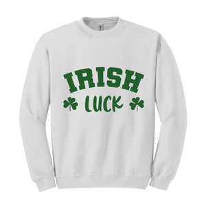 Irish Luck Sweatshirt, Lucky Sweatshirt, St Patricks Day Sweatshirt, Irish Sweatshirt, St Patricks Sweatshirt, Clover Sweatshirt