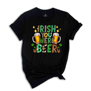 Irish You Were Beer Shirt, Saint Patrick's Day Shirt, Feeling Lucky Shirt, Beer Shirt, Irish Shirt, St. Patrick's Shirt