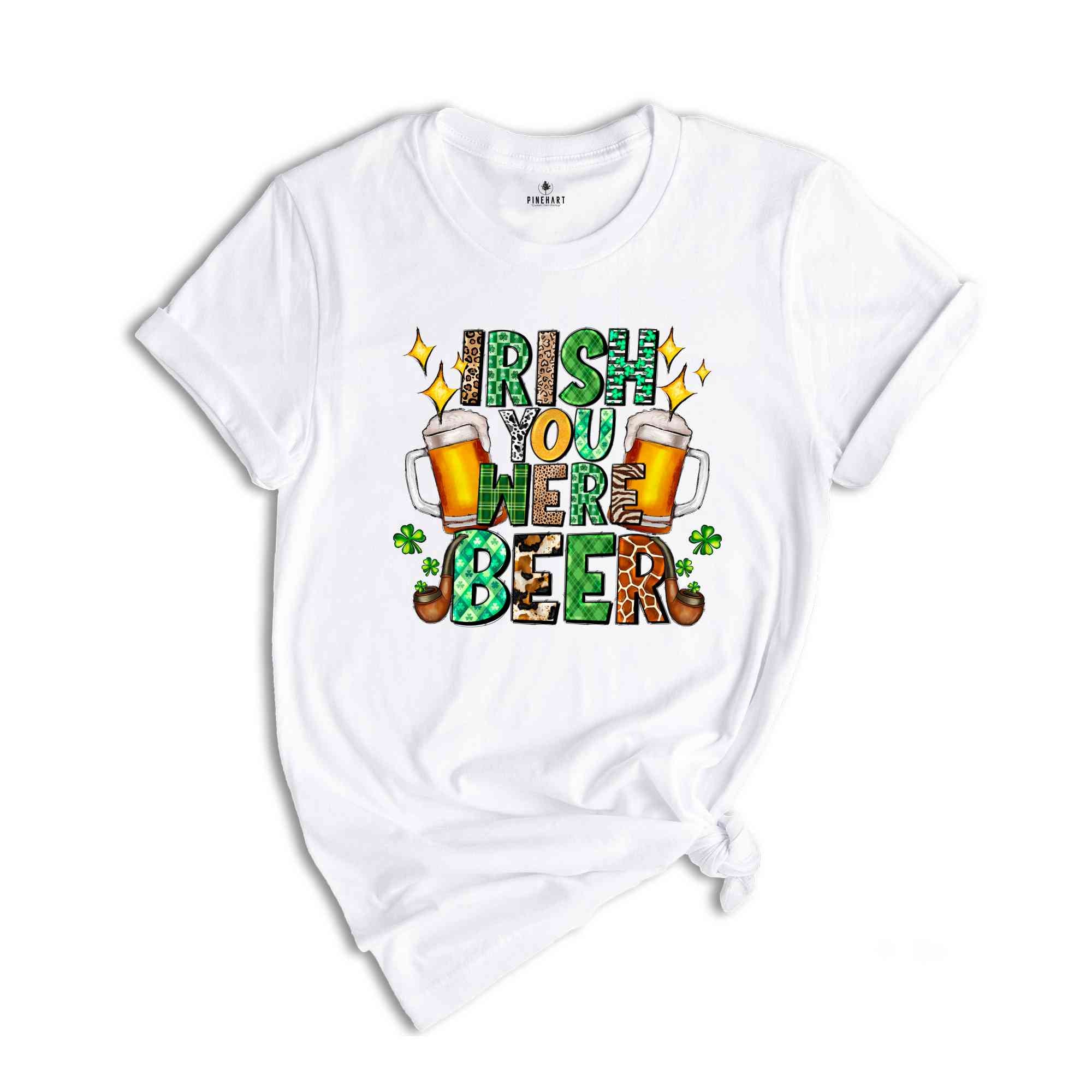 Irish You Were Beer Shirt, Saint Patrick's Day Shirt, Feeling Lucky Shirt, Beer Shirt, Irish Shirt, St. Patrick's Shirt