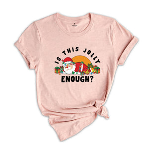 Is This Jolly Enough Shirt, Santa Claus T-Shirt, Cute Christmas Shirt, Christmas Party Shirt, Holiday Apparel, New Year Shirt