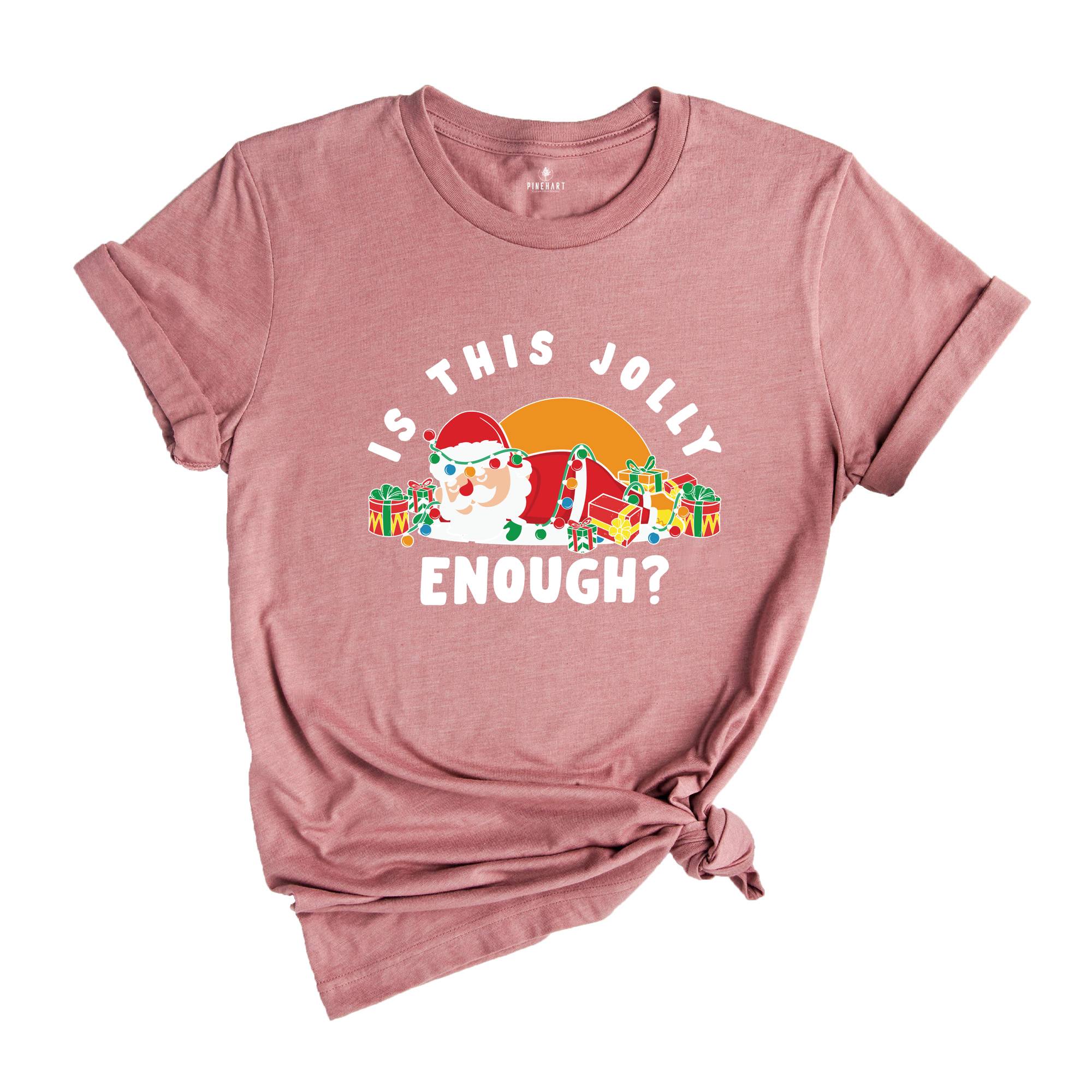Is This Jolly Enough Shirt, Santa Claus T-Shirt, Cute Christmas Shirt, Christmas Party Shirt, Holiday Apparel, New Year Shirt