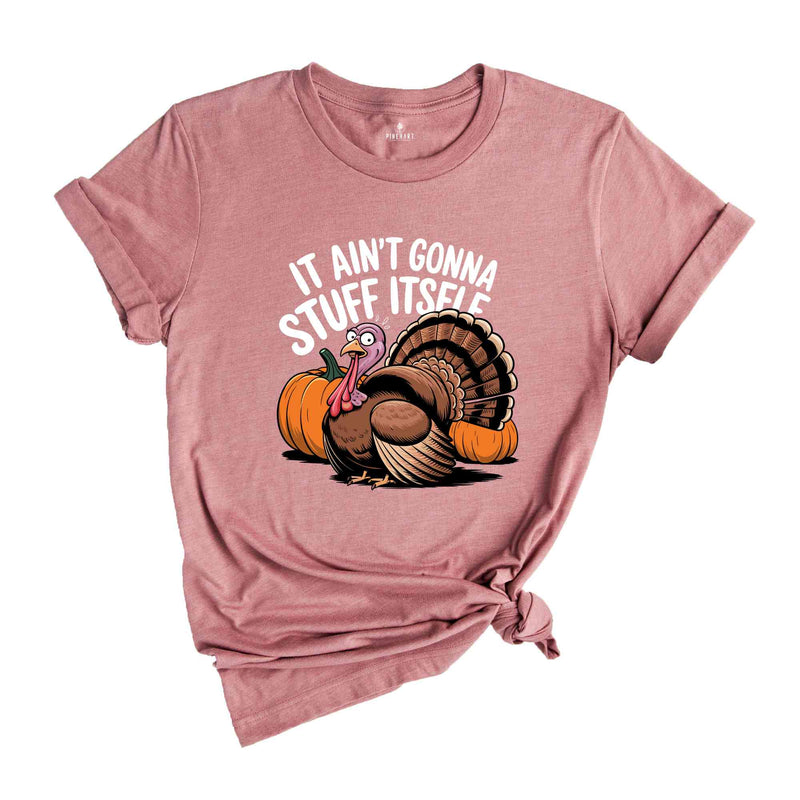 It Ain't Gonna Stuff Itself Shirt, Thanksgiving Shirt, Thanksgiving Gift, Thanksgiving Family, Cute Thanksgiving Shirt, Fall Shirt