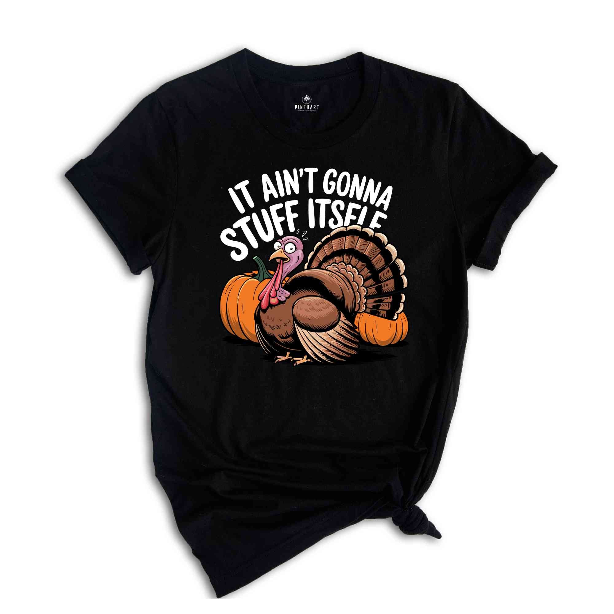 It Ain't Gonna Stuff Itself Shirt, Thanksgiving Shirt, Thanksgiving Gift, Thanksgiving Family, Cute Thanksgiving Shirt, Fall Shirt