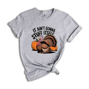 It Ain't Gonna Stuff Itself Shirt, Thanksgiving Shirt, Thanksgiving Gift, Thanksgiving Family, Cute Thanksgiving Shirt, Fall Shirt