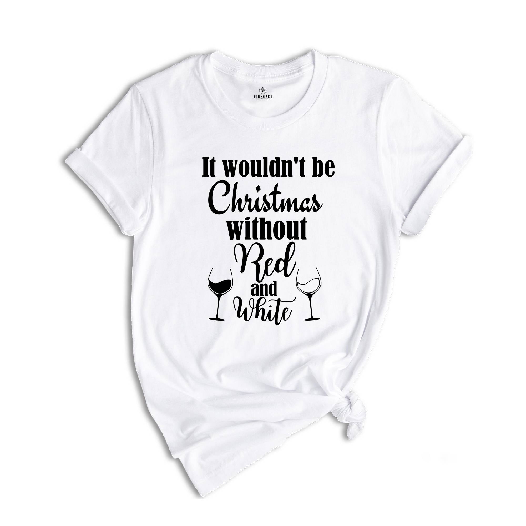 It Wouldn't Be Christmas Without Red and White T-Shirt, Christmas Party Shirt, Wine Mom Shirt, Xmas Costume, Drinking Party Tee