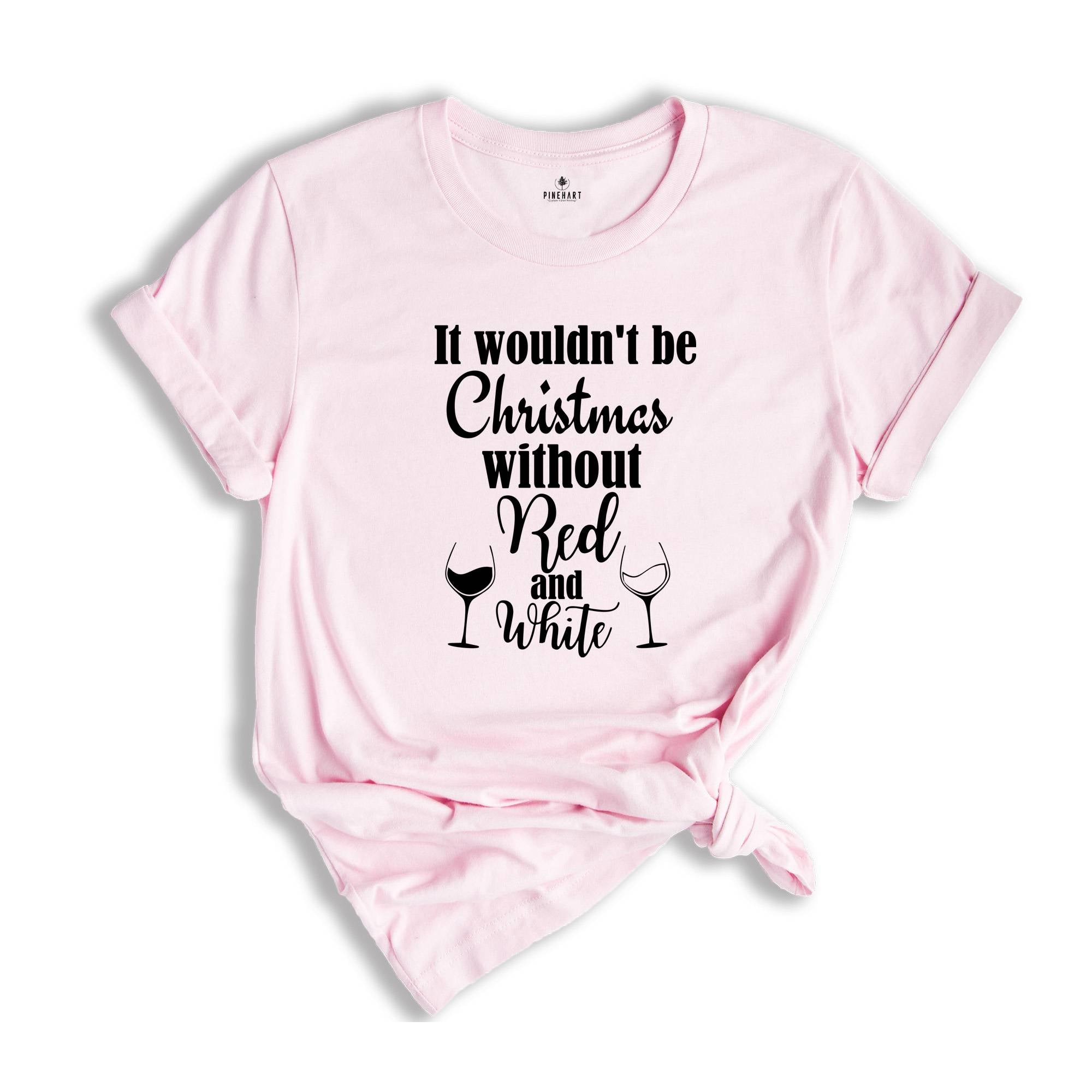 It Wouldn't Be Christmas Without Red and White T-Shirt, Christmas Party Shirt, Wine Mom Shirt, Xmas Costume, Drinking Party Tee