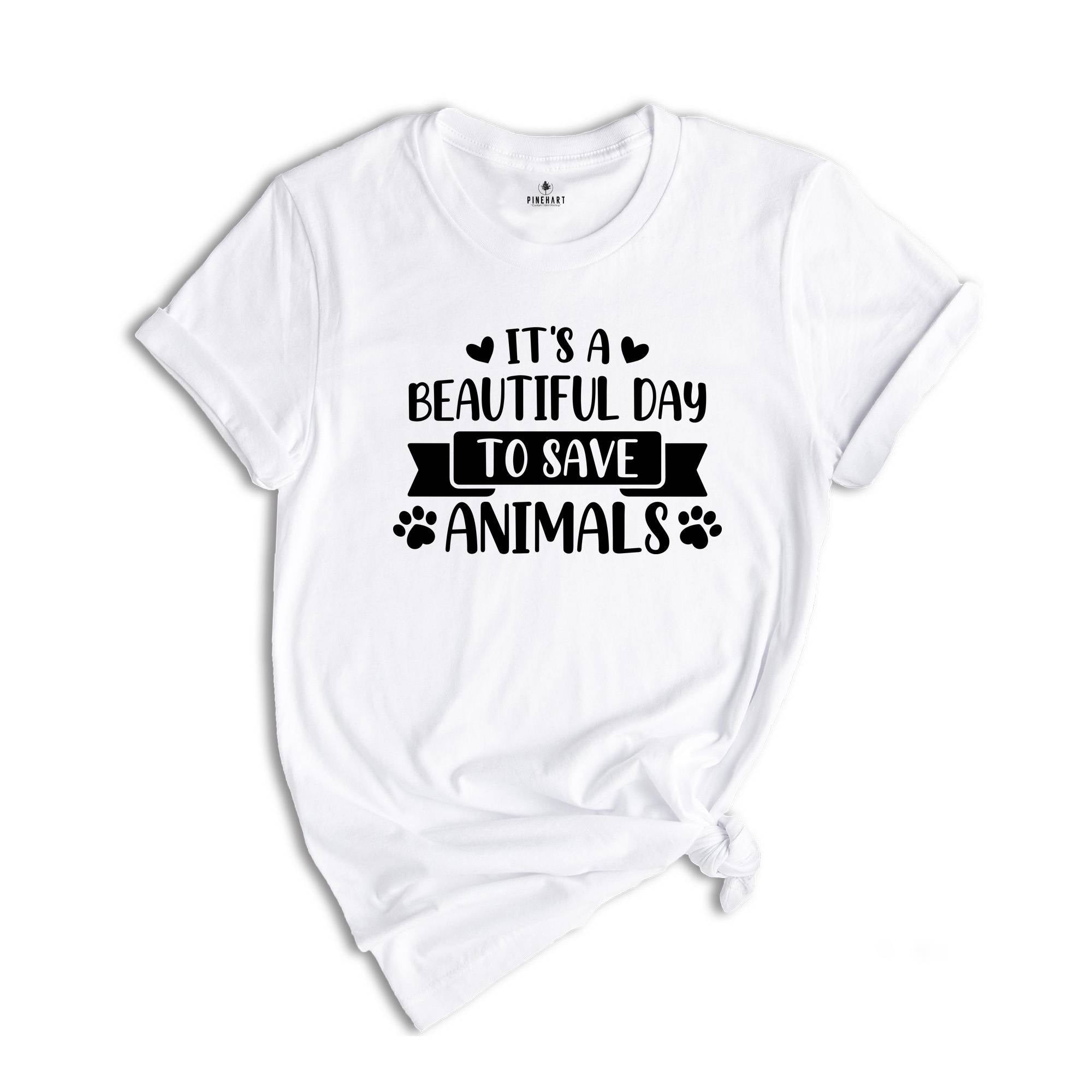 It's a Beautiful Day to Save Animals Shirt, Animal Rescue Shirt, Adopt Don't Shop, Save Kittens, Veterinarian Gift, Cat Foster Tee