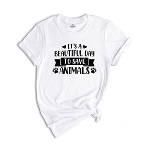It's a Beautiful Day to Save Animals Shirt, Animal Rescue Shirt, Adopt Don't Shop, Save Kittens, Veterinarian Gift, Cat Foster Tee