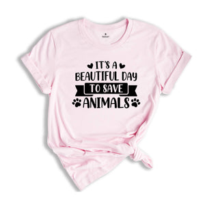 It's a Beautiful Day to Save Animals Shirt, Animal Rescue Shirt, Adopt Don't Shop, Save Kittens, Veterinarian Gift, Cat Foster Tee