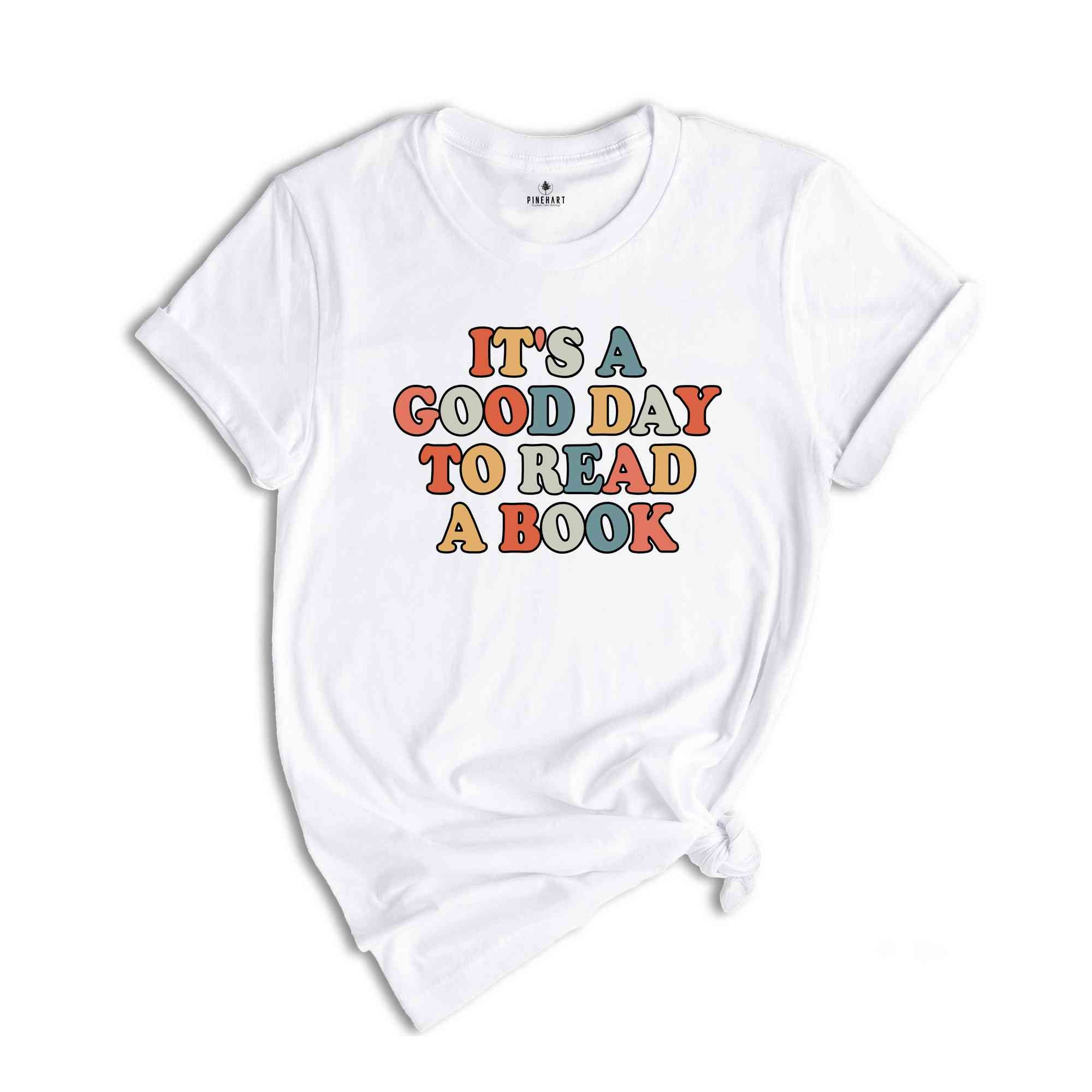 Its A Good Day To Read A Book Shirt, Best Teacher Shirt, Teach Shirt, Bookish Shirt, Book Lover Teacher Shirt, Teacher Gifts