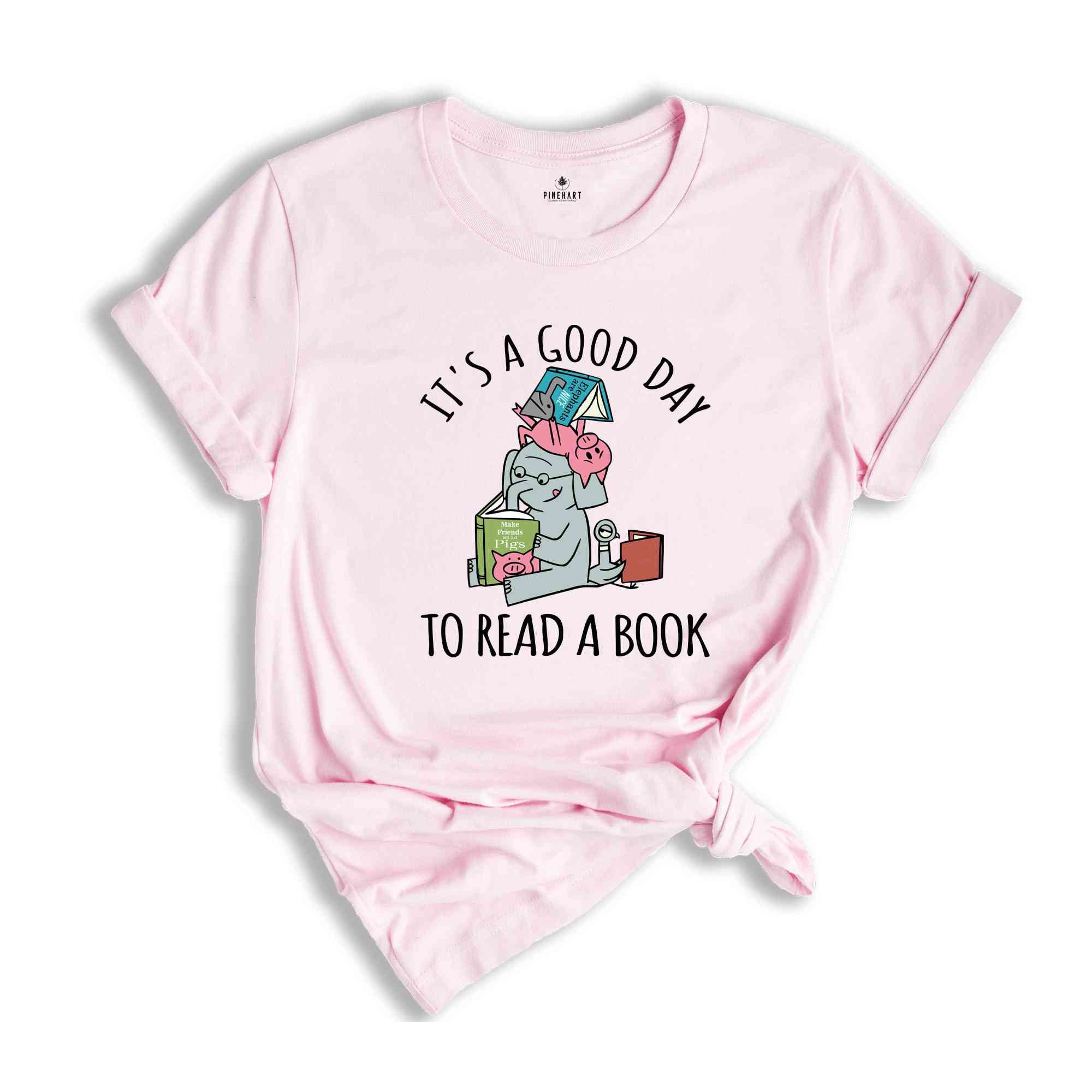 Its A Good Day To Read Shirt, Books Shirt, Librarian T-Shirt, Read More Books Tee, Book Lover Teacher Shirt, Piggie Elephant Shirt