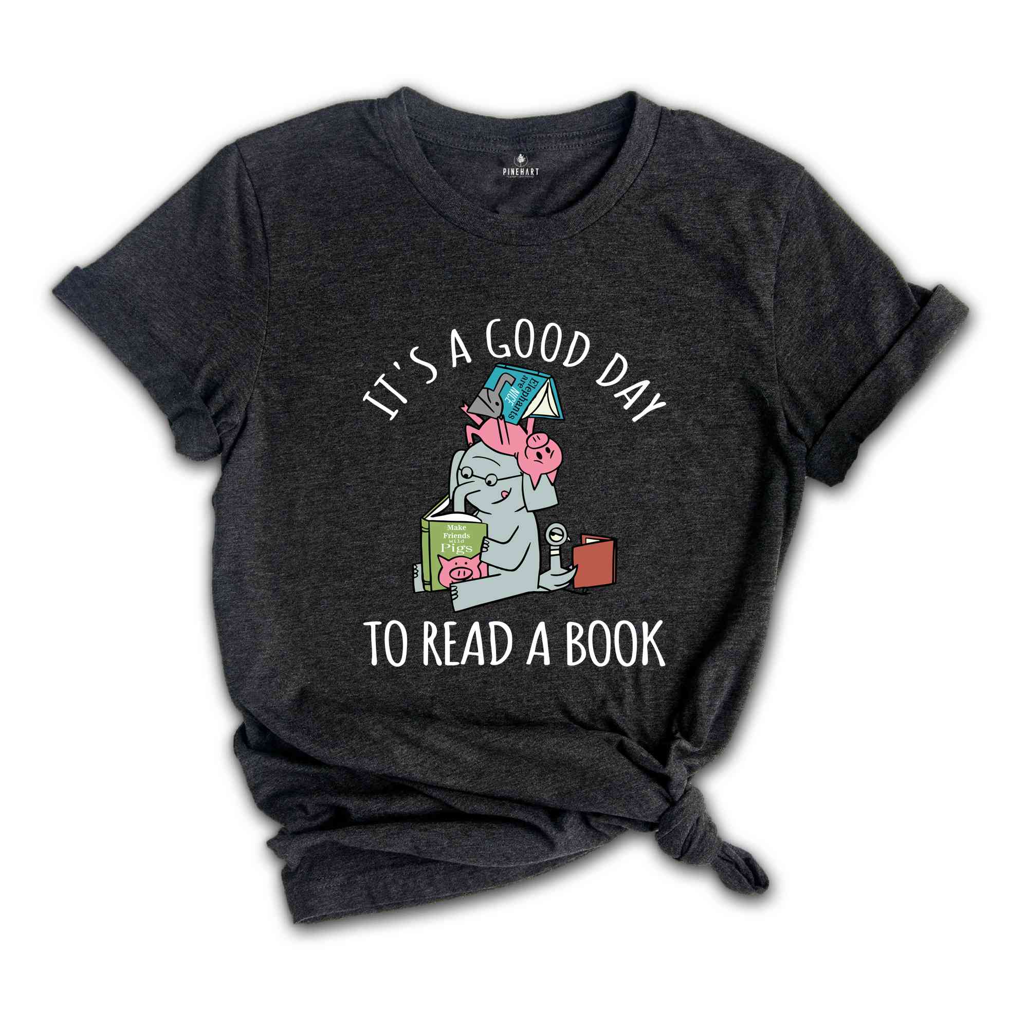 Its A Good Day To Read Shirt, Books Shirt, Librarian T-Shirt, Read More Books Tee, Book Lover Teacher Shirt, Piggie Elephant Shirt