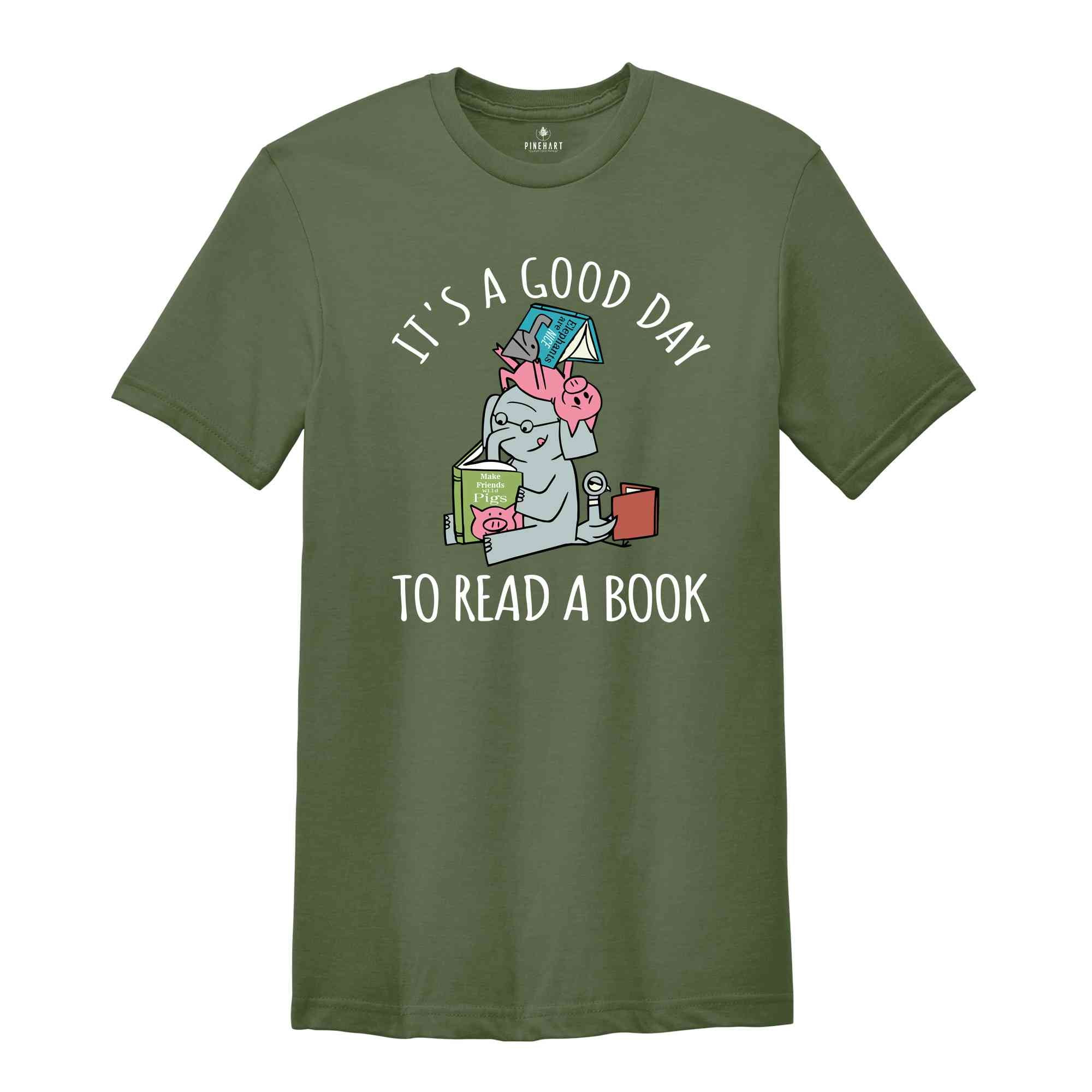 Its A Good Day To Read Shirt, Books Shirt, Librarian T-Shirt, Read More Books Tee, Book Lover Teacher Shirt, Piggie Elephant Shirt