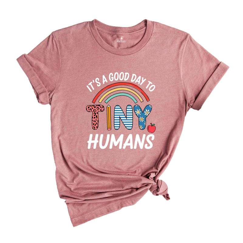 It's A Good Day To Teach Tiny Humans Shirt, Preschool Teacher Shirt, Back to School Shirt, Teacher Gift Shirt, Teacher Shirt