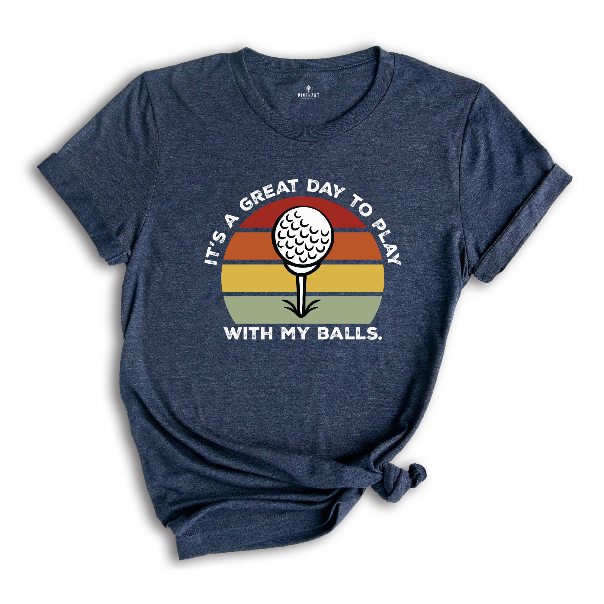 It's A Great Day To Play With My Balls Shirt, Funny Golf Shirt, Father's Day Golf Shirt, Funny Sport Shirt, Golf Clubs Shirt, Dads Day Shirt