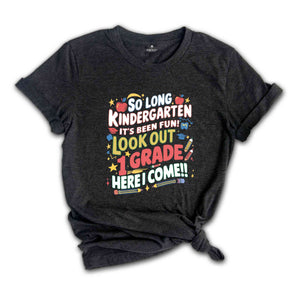 It's Been Fun Look Out 1st Grade Here I Come T-shirt, So Long Kindergarten, Kindergarten Graduation, Back To School Shirt