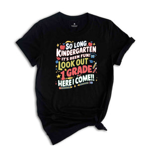 It's Been Fun Look Out 1st Grade Here I Come T-shirt, So Long Kindergarten, Kindergarten Graduation, Back To School Shirt