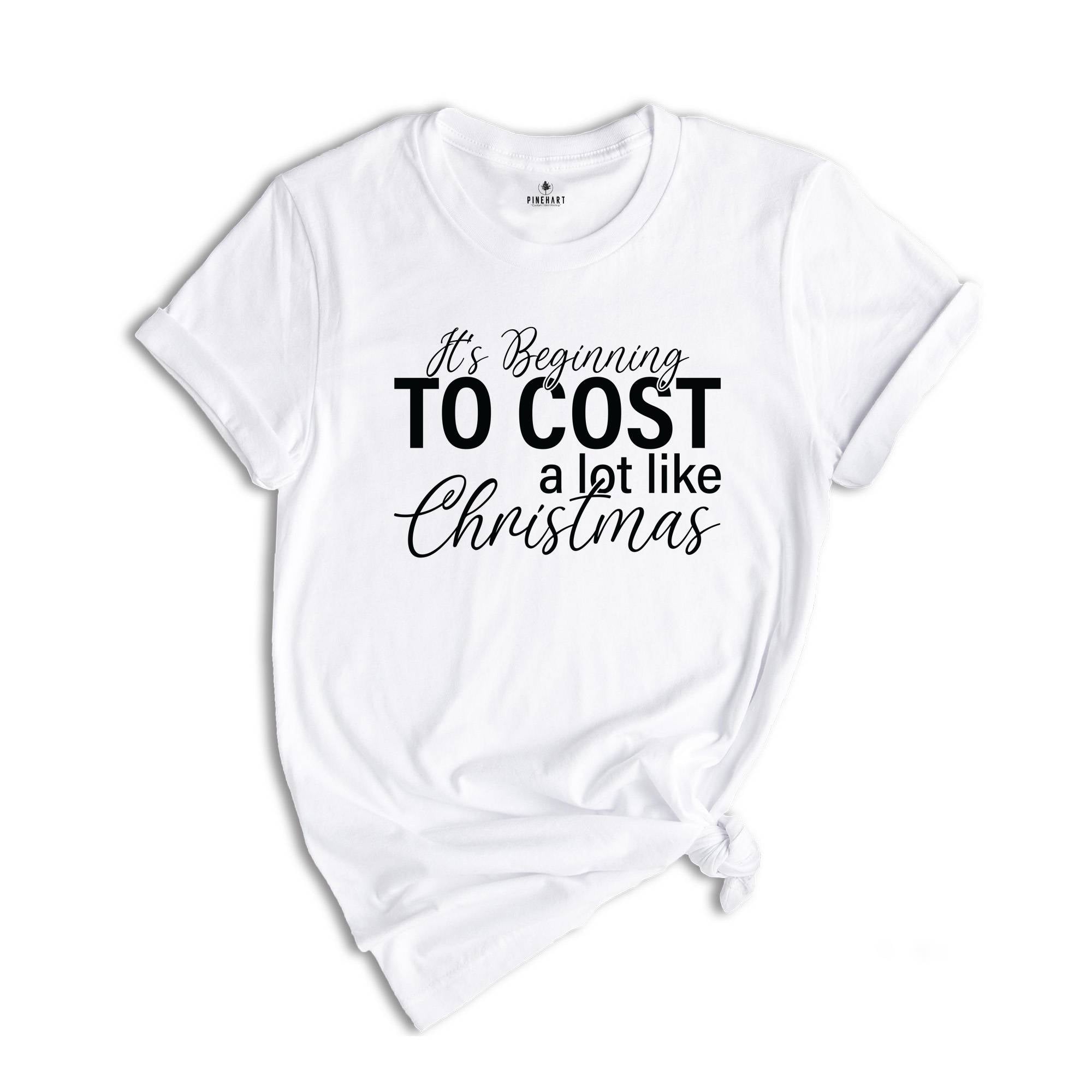 It's Beginning To Cost A Lot Like Christmas Shirt, Christmas Vibes Shirt, Christmas Shopping Shirt, Look A Lot Like Christmas