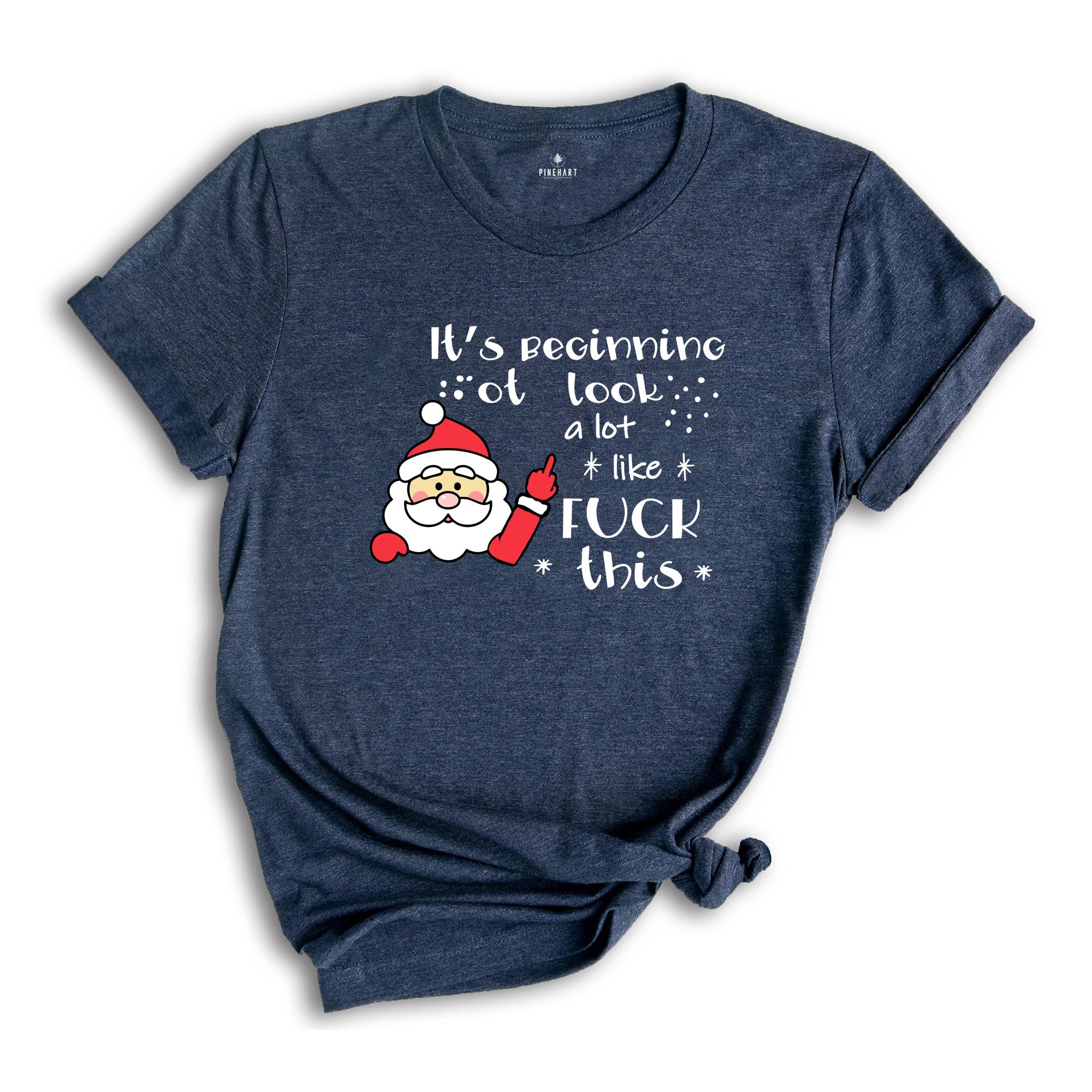 It's Beginning to Look Like Fuck This Shirt, Christmas Party T-Shirt, Funny Christmas Tee, Rude Christmas Gift, Xmas Outfit