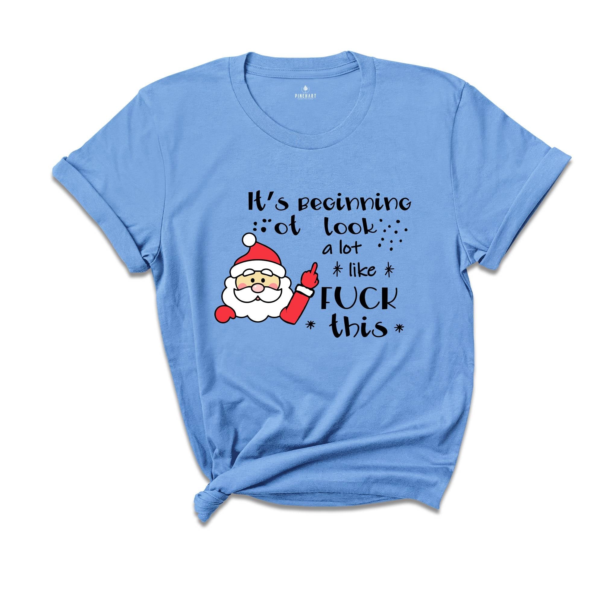 It's Beginning to Look Like Fuck This Shirt, Christmas Party T-Shirt, Funny Christmas Tee, Rude Christmas Gift, Xmas Outfit