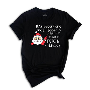 It's Beginning to Look Like Fuck This Shirt, Christmas Party T-Shirt, Funny Christmas Tee, Rude Christmas Gift, Xmas Outfit