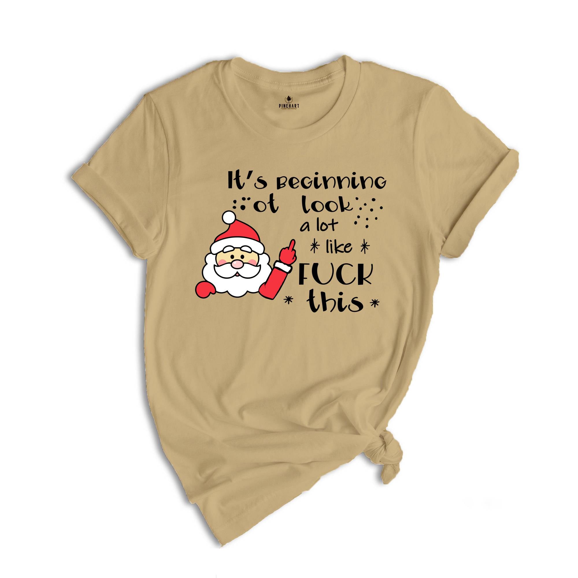 It's Beginning to Look Like Fuck This Shirt, Christmas Party T-Shirt, Funny Christmas Tee, Rude Christmas Gift, Xmas Outfit