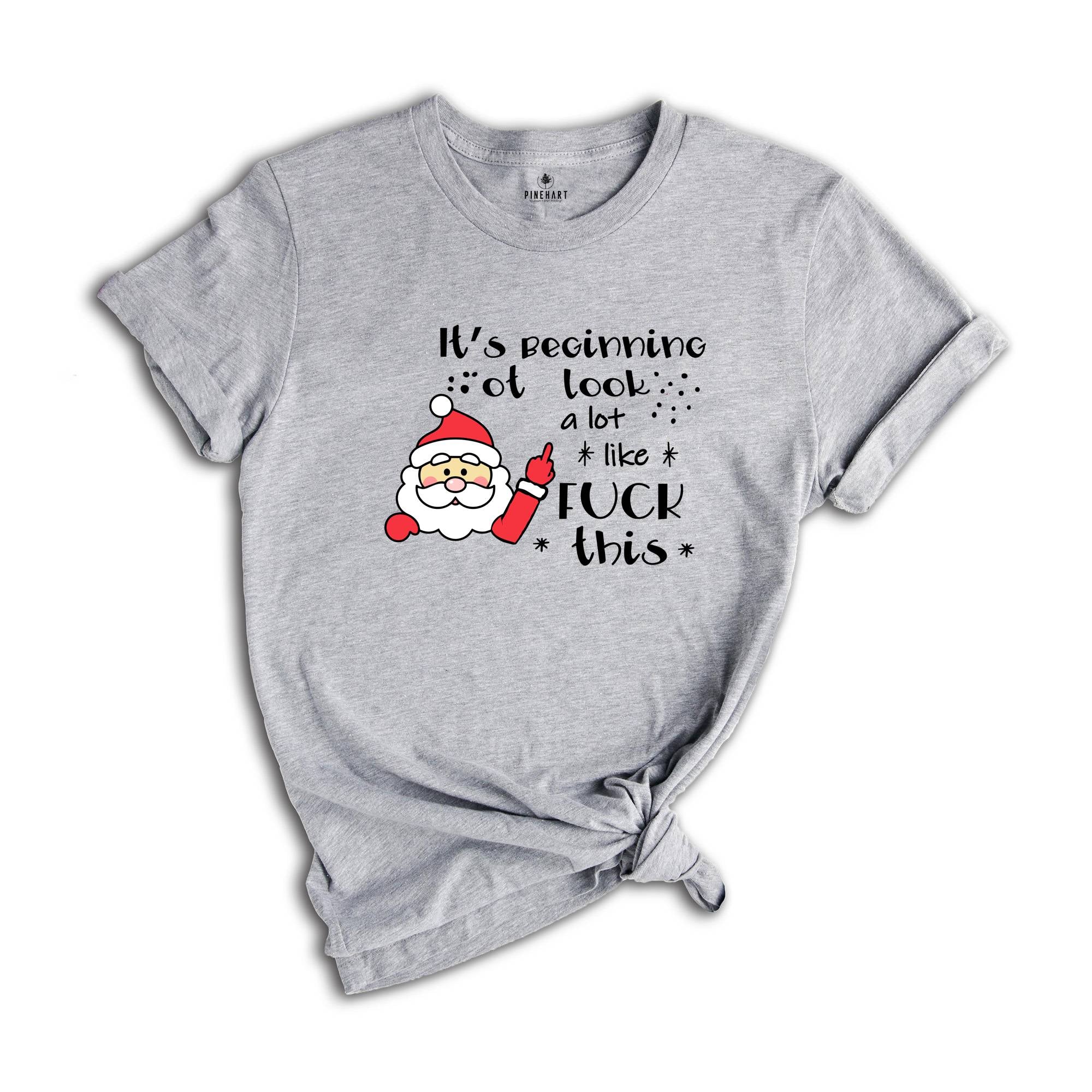 It's Beginning to Look Like Fuck This Shirt, Christmas Party T-Shirt, Funny Christmas Tee, Rude Christmas Gift, Xmas Outfit