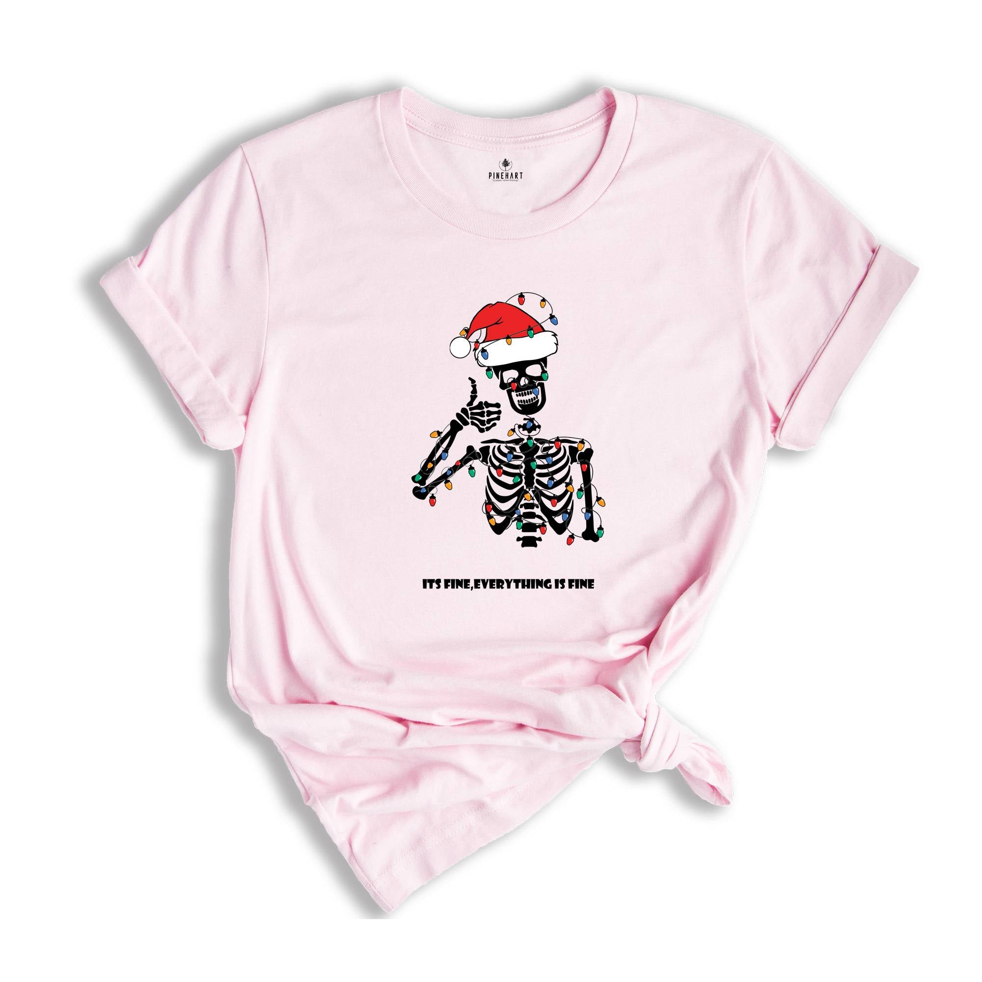 Its Fine ,Everything Is Fine, Skeleton tee, Christmas Funny shirt, Women Christmas Shirt, Cute Christmas Gift.