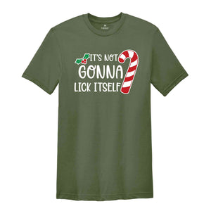 It's Not Gonna Lick Itself Shirt, Candy Cane Shirt, Adult Humor Shirt, Sarcastic Xmas Shirt, Funny Christmas Tee, Gift for Xmas