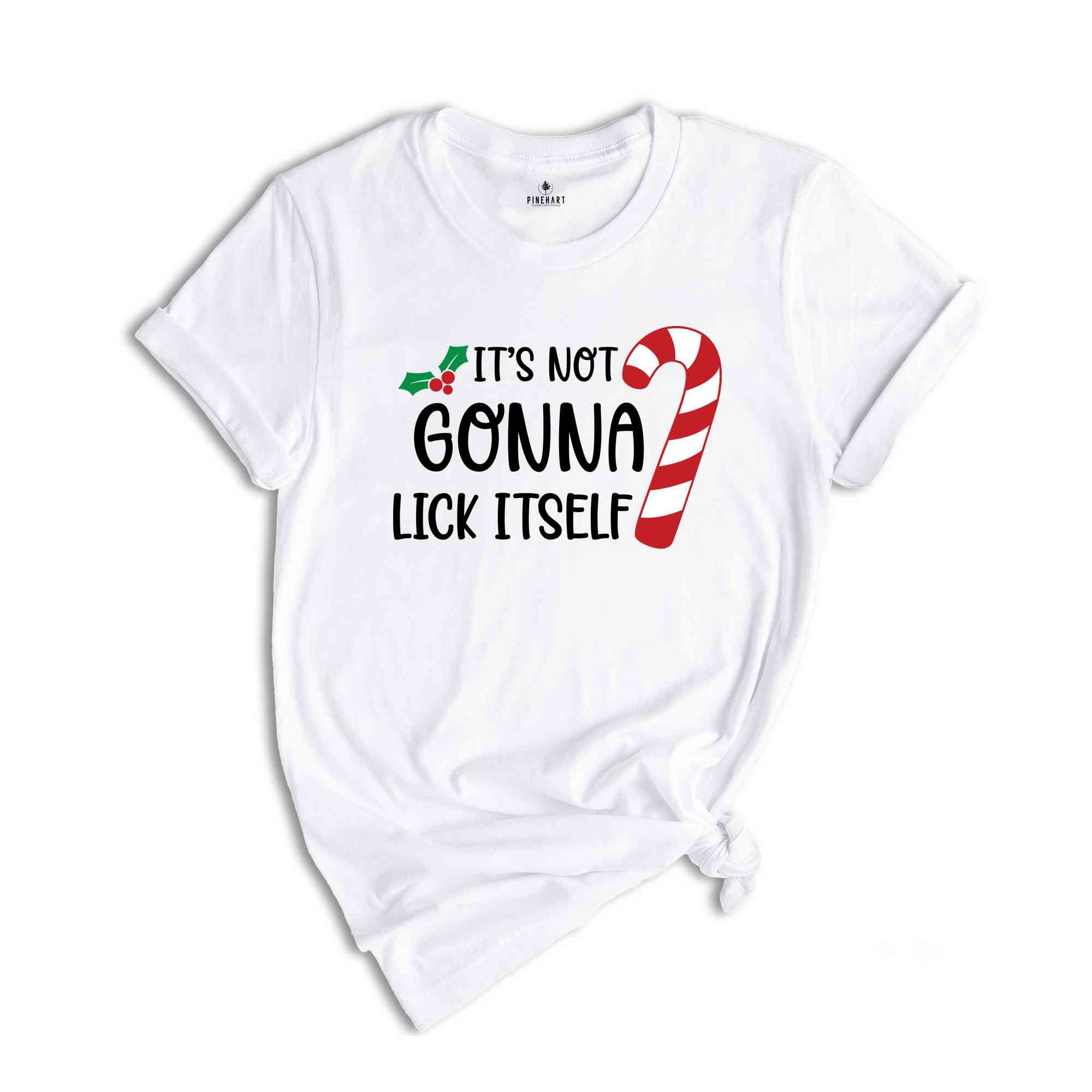It's Not Gonna Lick Itself Shirt, Candy Cane Shirt, Adult Humor Shirt, Sarcastic Xmas Shirt, Funny Christmas Tee, Gift for Xmas