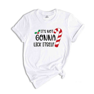 It's Not Gonna Lick Itself Shirt, Candy Cane Shirt, Adult Humor Shirt, Sarcastic Xmas Shirt, Funny Christmas Tee, Gift for Xmas