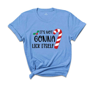 It's Not Gonna Lick Itself Shirt, Candy Cane Shirt, Adult Humor Shirt, Sarcastic Xmas Shirt, Funny Christmas Tee, Gift for Xmas