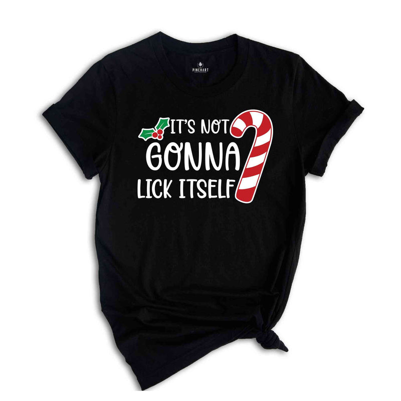 It's Not Gonna Lick Itself Shirt, Candy Cane Shirt, Adult Humor Shirt, Sarcastic Xmas Shirt, Funny Christmas Tee, Gift for Xmas
