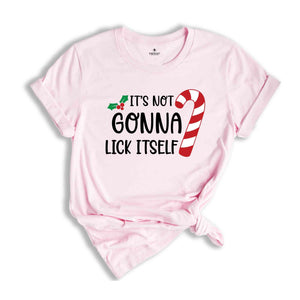 It's Not Gonna Lick Itself Shirt, Candy Cane Shirt, Adult Humor Shirt, Sarcastic Xmas Shirt, Funny Christmas Tee, Gift for Xmas