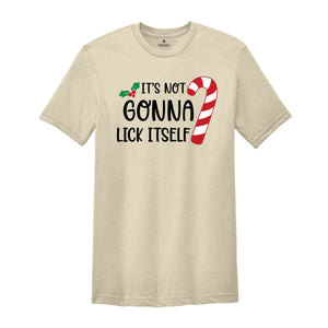 It's Not Gonna Lick Itself Shirt, Candy Cane Shirt, Adult Humor Shirt, Sarcastic Xmas Shirt, Funny Christmas Tee, Gift for Xmas