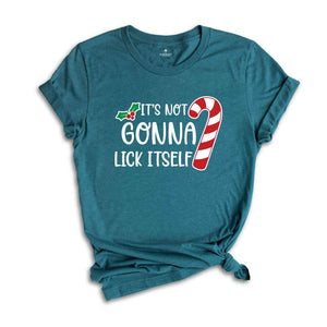 It's Not Gonna Lick Itself Shirt, Candy Cane Shirt, Adult Humor Shirt, Sarcastic Xmas Shirt, Funny Christmas Tee, Gift for Xmas