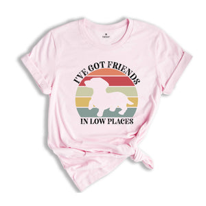 I've Got Friends In Low Places Shirt, Retro Dog T-Shirt, Cute Short Dog Tee, Dog Owner Gift, Funny Dog T-Shirt, Vet Shirt