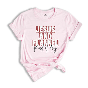 Jesus An Flannel Kind Of Day Shirt, Christmas Gift, Christian Apparel, Christmas Shirt, Holiday Shirt, Jesus Shirt, Xmas Church Team Tee