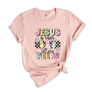 Jesus Is Risen Tell Your Peeps Shirt, Easter Christian Kids T-Shirt, Jesus Easter Shirt, He is Risen Shirt, Religious Easter Shirt