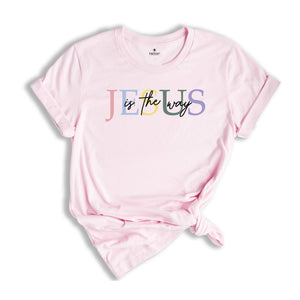 Jesus is the Way Shirt, Christian Shirt, Faith Shirt, Bible Verse Shirt, Christian Apparel, Jesus Clothing, Waymaker Shirt, Jesus Lover Tee