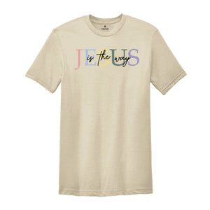 Jesus is the Way Shirt, Christian Shirt, Faith Shirt, Bible Verse Shirt, Christian Apparel, Jesus Clothing, Waymaker Shirt, Jesus Lover Tee