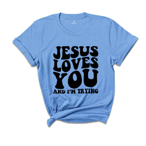 Jesus Loves You Shirt, Christian Shirt, Inspirational Shirt, Religious Shirt, Funny Christian Shirt, Funny Religious, Christian Gift