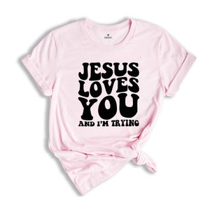 Jesus Loves You Shirt, Christian Shirt, Inspirational Shirt, Religious Shirt, Funny Christian Shirt, Funny Religious, Christian Gift